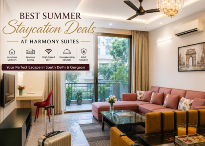 Best Summer Staycation Deals at Harmony Suites Service Apartments in South Delhi and Gurgaon